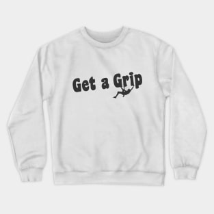 Get a Grip - Light Tees Crewneck Sweatshirt